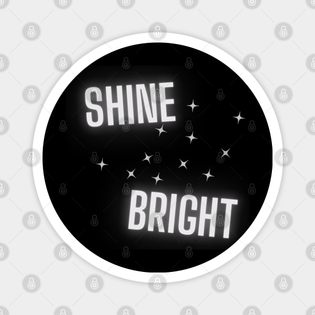Shine Bright Magnet by shesarebell